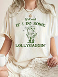 “Lollygaggin” T-shirt